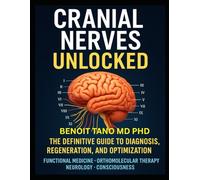 CRANIAL NERVES UNLOCKED: The Definitive Guide to Diagnosis, Regeneration, and Optimization
