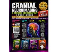 CRANIAL NEUROIMAGING & CLINICAL NEUROANATOMY STUDY GUIDE: Get Ready in 2 Weeks with a 4-in-1 CT/MRI Localization System, 850+ Practice Questions, 80 Case-Based Drills, 20 Companion Video Tutorials