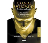 Cranial Osteopathy: Principles and Practice - Volume 1: TMJ and Mouth Disorders, and Cranial Techniques