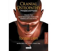 Cranial Osteopathy: Principles and Practice - Volume 2: Special Sense Organs, Orofacial Pain, Headache, and Cranial Nerves