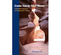 Cranio-Sacral-Self-Waves: A Scientific Approach to Craniosacral Therapy