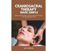 Craniosacral Therapy Made Simple: What It Is, What to Expect, and How to Choose a Practitioner (With Use Cases and an FAQ)