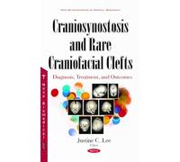 Craniosynostosis & Rare Craniofacial Clefts: Diagnosis, Treatment & Outcomes (New Developments in Medical Research)
