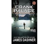 Crank Palace: A Maze Runner Novella