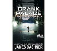 Crank Palace: A Maze Runner Novella by James Dashner