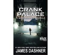 Crank Palace: A Maze Runner Novella by James Dashner (Paperback Book)