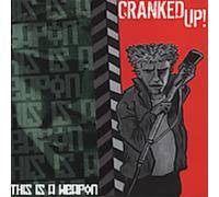 Cranked Up! - This Is A Weapon