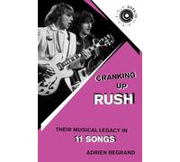 Cranking Up Rush: Their Musical Legacy in 11 Songs (GOES TO 11)