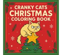 Cranky Cats Christmas Coloring Book: 41 Holiday Funny Cat Themed Bold And Easy Coloring Book (Cranky Cats Coloring Books)
