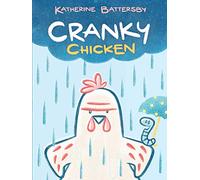 Cranky Chicken: A Cranky Chicken Book 1