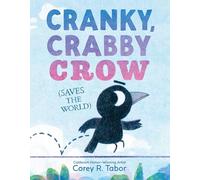 Cranky, Crabby Crow (Saves the World): A Funny Picture Book About Friendship from a Caldecott Honor Author for Kids (Ages 4-8)