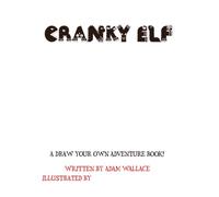 Cranky Elf: A Draw Your Own Adventure classic where the children illustrate the book! (The Elfabets: A draw your own adventure classic)