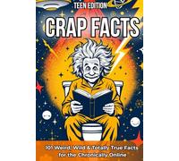 Crap Facts - Teen Edition: 101 Weird, Wild & Totally True Facts for the Chronically Online | A Hilarious Fun Facts & Trivia Book for Teens Packed with ... Weirdness (The Crap Facts Collection)
