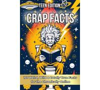 Crap Facts - Teen Edition: 101 Weird, Wild & Totally True Facts for the Chronically Online | A Hilarious Fun Facts & Trivia Book for Teens Packed with ... Weirdness (The Crap Facts Collection)