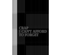 Crap I can't afford to forget: "For the Forgetful but Functional: A Funny Notebook for Tracking Life’s Must-Do Crap - Perfect for Busy folks, Overthinkers, and Scatterbrains | 6x9 inch, 120 Pages"