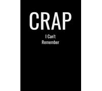 Crap I Can't Remember: For the Forgetful | Notes 6" x 9" Journal with 120 pages | Notebook Paperback Book Multipurpose Use