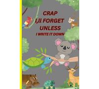 Crap I,ll forget unless i write it down: funny gift notebook journal for friend and family