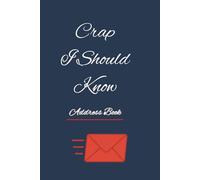 Crap I Should Know Address Book: Organise your contacts with this 6 x 9 inch address book. Record names, addresses, phone numbers, emails, birthdays, ... family, or professional use. (Blue cover)