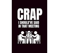 Crap I Should've Said In That Meeting: Funny Blank Notebooks | Sarcastic Lined Notebook | Funny Notebook For Office | Sarcastic Humor Notebook | Coworker Funny Gifts