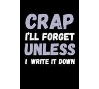 Crap, I'll Forget Unless I Write It Down