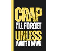 Crap I'll Forget Unless I Write It Down: A Funny Notebook Gift for Seniors** Your Hilariously Honest Memory Sidekick! | Quirky Gag Journal for Senior ... Fun | 110 Pages of Brain-Saving Bliss