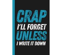 Crap I'll Forget Unless I Write It Down: A Funny Notebook Gift for Seniors** Your Hilariously Honest Memory Sidekick! | Quirky Gag Journal for Senior ... Fun | 110 Pages of Brain-Saving Bliss