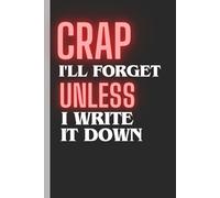 Crap I'll Forget Unless I Write It Down: Vintage Funny Retirement Journal | Lined Notebook Gift for Grandparents & Seniors | 50th, 60th, 70th, 80th Birthday Gag Present