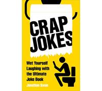 Crap Jokes: Wet Yourself Laughing with the Ultimate Joke Book