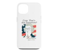 Crap That's due tomorrow? Jefferson July 3, 1776 Funny Meme Case for iPhone 13