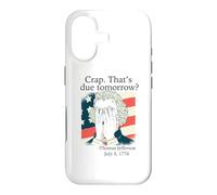Crap That's due tomorrow? Jefferson July 3, 1776 Funny Meme Case for iPhone 17