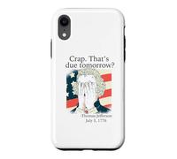 Crap That's due tomorrow? Jefferson July 3, 1776 Funny Meme Case for iPhone XR