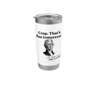 Crap. That's Due Tomorrow? Jefferson July 3, 1776 Funny Meme Stainless Steel Insulated Tumbler