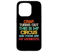 Crap Turn Out This Is My Circus And Those Are My Monkeys Fun Case for iPhone 15 Pro