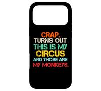 Crap Turn Out This Is My Circus And Those Are My Monkeys Fun Case for iPhone 17 Pro Max