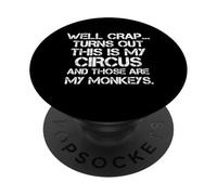 Crap Turn Out This Is My Circus And Those Are My Monkeys Fun PopSockets Adhesive PopGrip