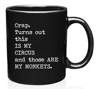 Crap Turns Out This is My Circus and These are My Monkeys - Best Mothers Day Gifts Idea for Mom, Mother, Mama - Funny Mom Birthday Christmas Presents from Daughter Son - 11oz Black Coffee Mug Tea Cup