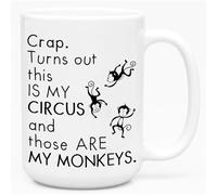 Crap Turns Out This Is My Circus And These Are My Monkeys Funny Coffee Mug - Best Mothers Day Gift for Mom, Grandma Funny Mom Gift from Son, Daughter - 15oz White Coffee Mug