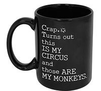 Crap. Turns Out This Is My Circus And Those Are My Monkeys Coffee Mug, Premium Quality Gift Idea, Birthday Present For Coworker Family Friend Black 11oz Ceramic Tea Cup