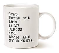 Crap. Turns Out This Is My Circus And Those Are My Monkeys Coffee Mug, Premium Quality Gift Idea For Friends Coworkers White 11oz Or 15oz Ceramic Mug