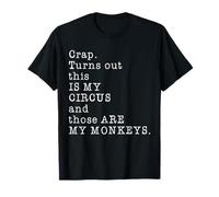 Crap, Turns Out This Is My Circus Funny Sarcastic Sayings T-Shirt