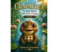 CRAPAUDET, le petit têtard aux yeux rouges (CRAPAUDET - Mes Premières Aventures)