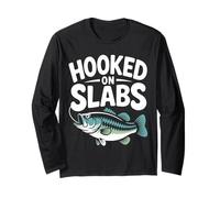 Crappie Fishermen Hooked On Slabs Long Sleeve T-Shirt