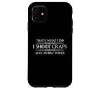 Craps Dice Player | I Shoot Craps and I Know Things Funny Case for iPhone 11