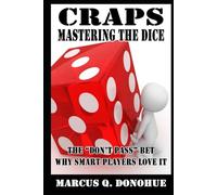 Craps Mastering the Dice: The “Don’t Pass” bet: Why smart players love it (Las Vegas Casino Games Mastery)
