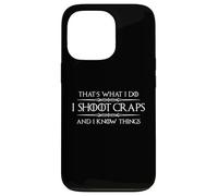 Craps Player Gifts | I Shoot Craps and I Know Things Funny Case for iPhone 13 Pro
