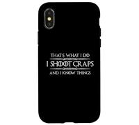 Craps Player Gifts | I Shoot Craps and I Know Things Funny Case for iPhone X/XS