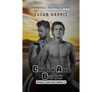 Crash and Burn: Rebel Racers Book 3 (The Rebel County Universe)