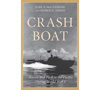 Crash Boat: Rescue and Peril in the Pacific During World War II