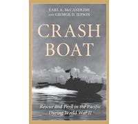Crash Boat: Rescue and Peril in the Pacific During World War II