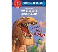 Crash, Boom, Roar! (Disney/Pixar the Good Dinosaur) (Step Into Reading)